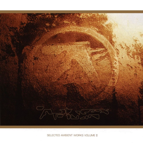 Selected Ambient Works, Vol. II - Aphex Twin