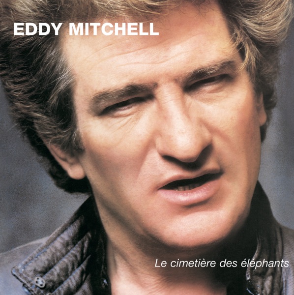 Le cimetière des eléphants - Eddy Mitchell