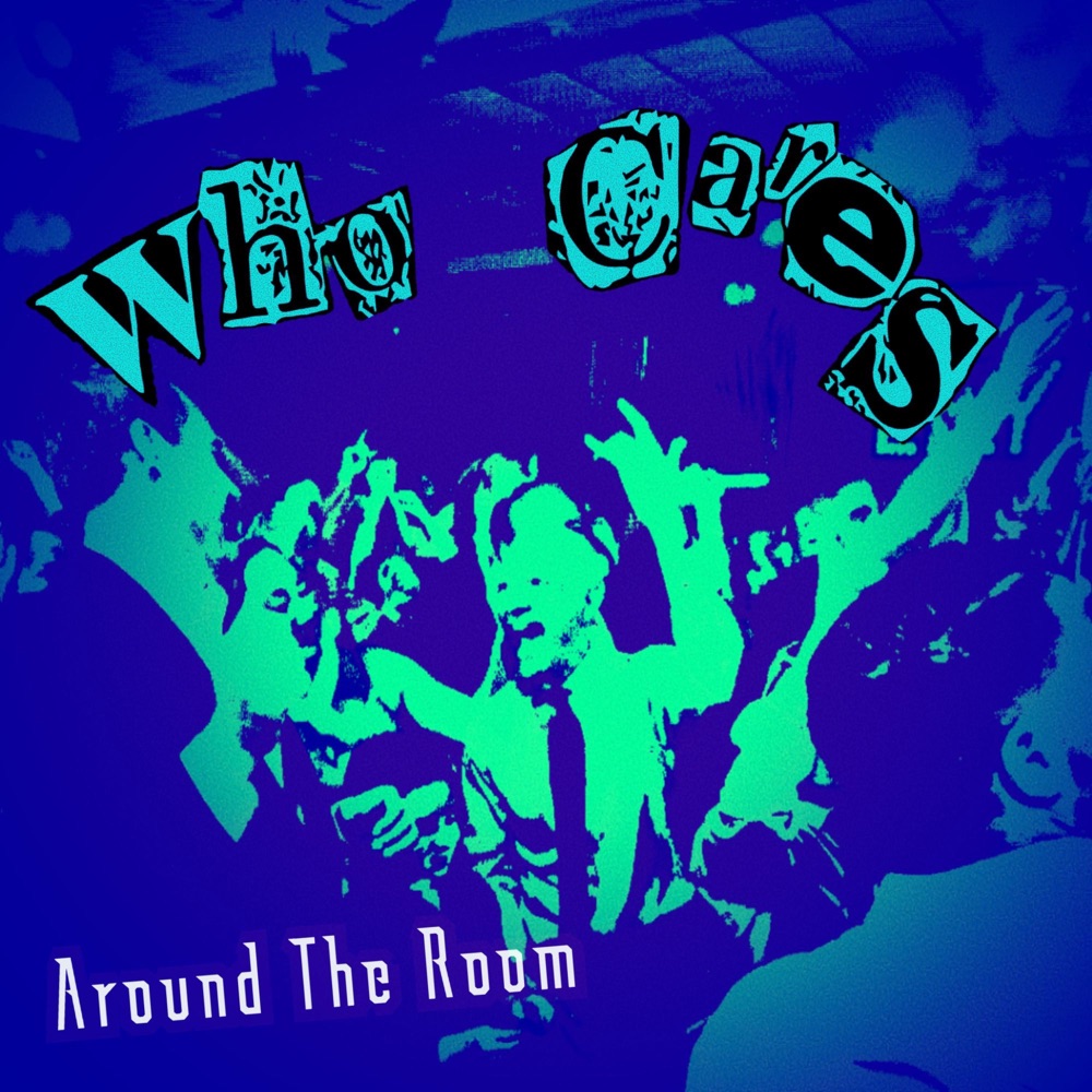 Обложка альбома «Around the Room - Single» — Who Cares