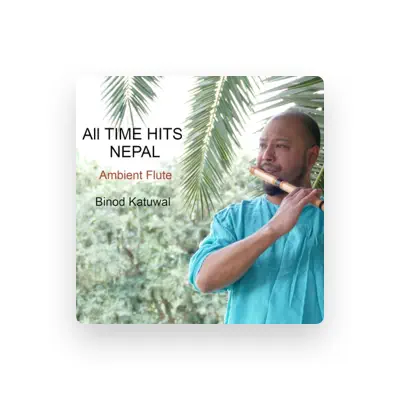 Listen to Binod Katuwal, watch music videos, read bio, see tour dates & more!