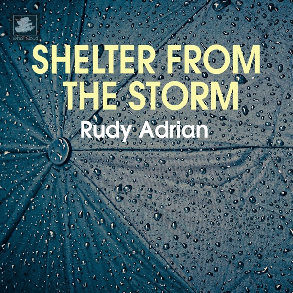 Shelter from the Storm - Single - Rudy Adrian