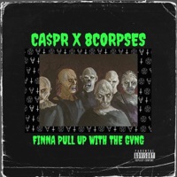 Finna Pull Up With the Gvng (feat. 8corpses) - Single - CA$pr