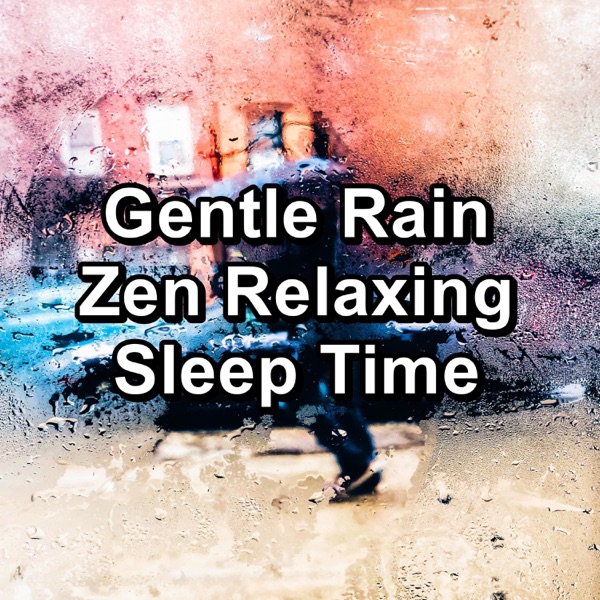 Gentle Rain Zen Relaxing Sleep Time