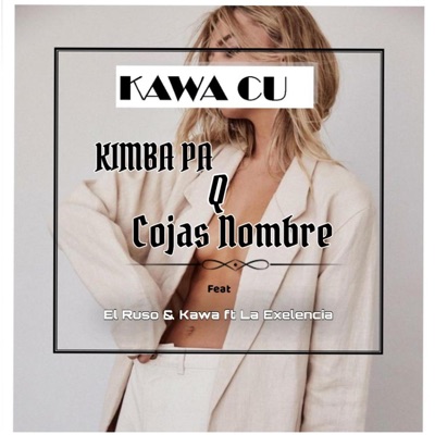Kimba Pa Q Cojas Nombre (feat. Ruso, Kawa & la Exelencia) - Single
