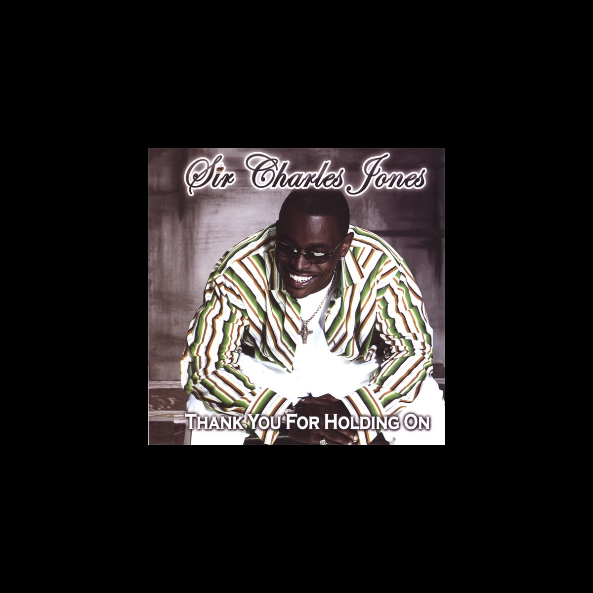 Sir Charles Jones On My Own Again ‎Thank You for Holding On - Album by Sir Charles Jones - Apple Music