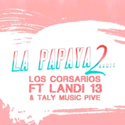 La Papaya 2 (feat. Landi 13 & Taly Music Pive) [Remix]