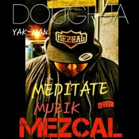 Meditate (feat. Yak-Man Doughja) - Single - Mezcal Muzik