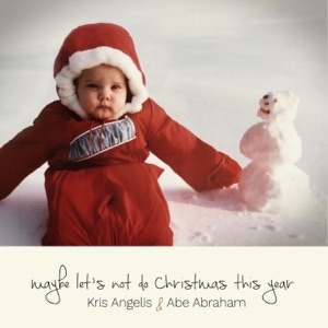 Maybe Let's Not Do Christmas This Year - Single