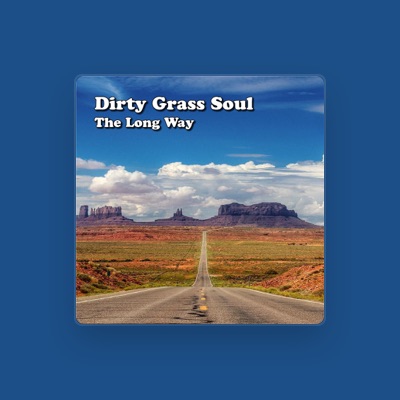 Listen to Dirty Grass Soul, watch music videos, read bio, see tour dates & more!