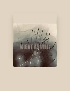 Hör dir Might As Well an, schau dir Musikvideos an, lies die Biografie, finde Tourdaten und mehr!