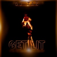 Get Lit (feat. Shonuff Pimpin & Big Sam) - Single - DJ Taz