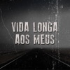 Vida Longa aos Meus (feat. MC Avalanche & Fex Bandollero) - Single