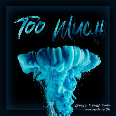 Too Much (feat. Kayden Crooks) - Single