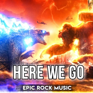 Here We Go (Godzilla vs Kong) [Epic Version] - Single