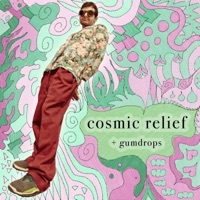 Cosmic Relief / Gumdrops - Single - nelward