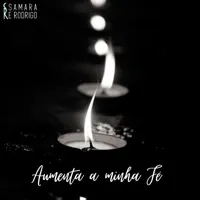 Aumenta a Minha Fé — Samara e Rodrigo