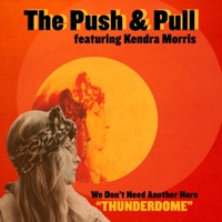 We Don't Need Another Hero (Thunderdome) [feat. Kendra Morris] - Single - The Push and Pull