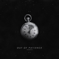 Out of Patience - Single - Ivan B