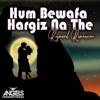 Hum Bewefa Hargiz Na The - Single