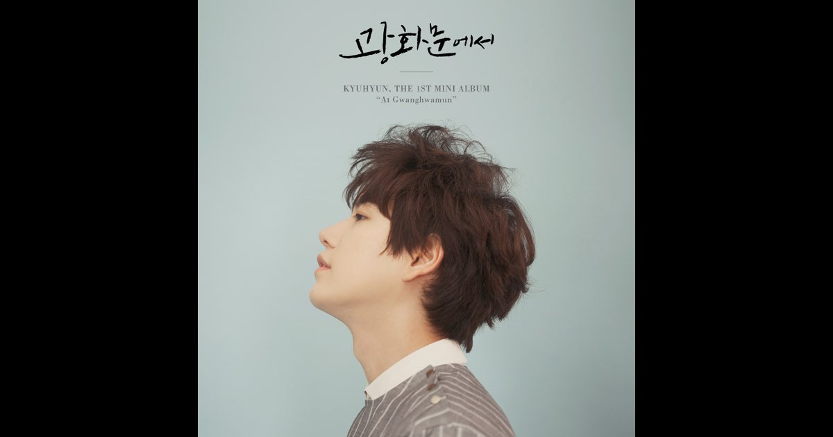 K-POP・アジア KYUHYUN THE FIRST MINI ALBUM The 1st Mini Album 'At Gwanghwamun' - Album by KYUHYUN