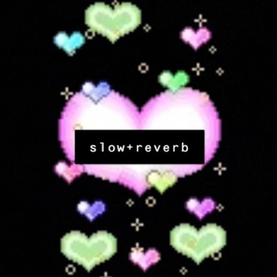 Slow + Reverb