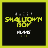 Smalltown Boy (Klaas Extended Mix) - Mazza