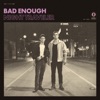 Bad Enough - Single