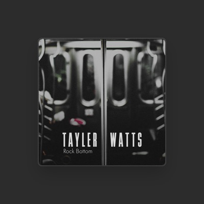 Ακούστε περιεχόμενο από Tayler Watts, παρακολουθήστε μουσικά βίντεο, διαβάστε το βιογραφικό, δείτε ημερομηνίες περιοδείας, και πολλά ακόμη!