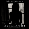 Heimkehr (Ein spannender Chloe Fine Psycho-Thriller – Buch 5) - Blake Pierce