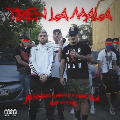 Tiren la mala (feat. Naxo Villa, Jair Nazario) - Single