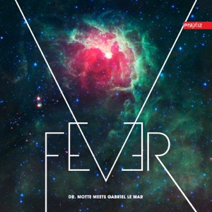 Fever (Dr. Motte Meets Gabriel Le Mar)
