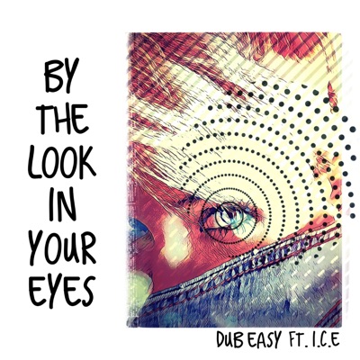 By the Look in Your Eyes (feat. I.C.E.) - Single