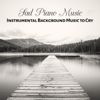 Sad Piano Music: Instrumental Background Music to Cry, Lonely Evenings, Sentimental Smooth Jazz - Sad Music Zone