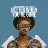 Better When You're Gone - Braaten & Chrit Leaf & Lucifer