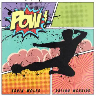 POW! (feat. Daisha McBride) - Single by Kevin Wolfe album reviews, ratings, credits