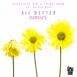 All Better (Exclusion Remix) Sleepless Kid, Third Snow & Olivia Ray