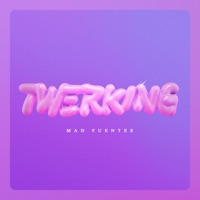 Twerking - Single - Mad Fuentes