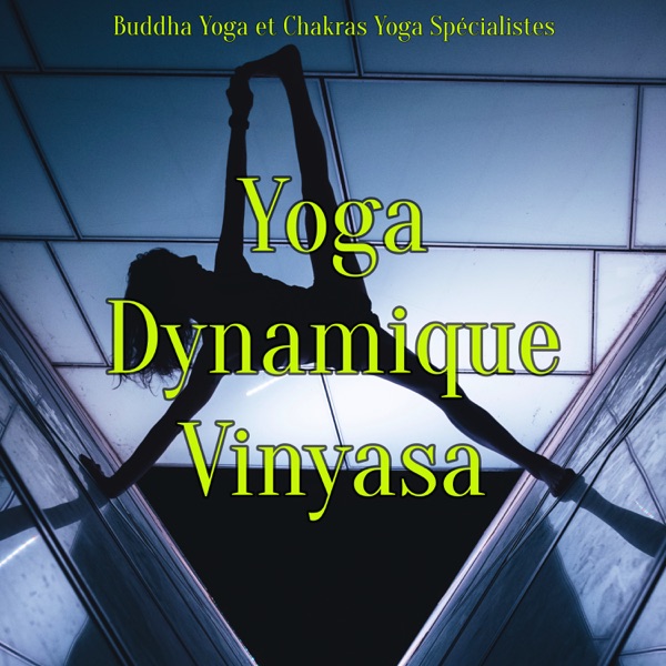 Yoga Dynamique Vinyasa: Musique ambiance pour power yoga, cours de yoga et pilates workout