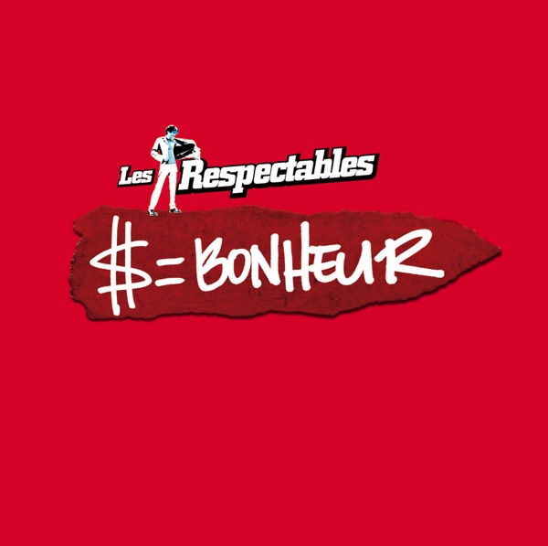 Les Respectables - $ = Bonheur