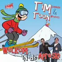 Welkom In De Apreski — Tim Schalkx, Toon Wouters