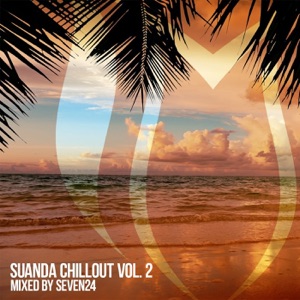 Suanda Chillout, Vol. 2: Mixed by Seven24 (DJ Mix)