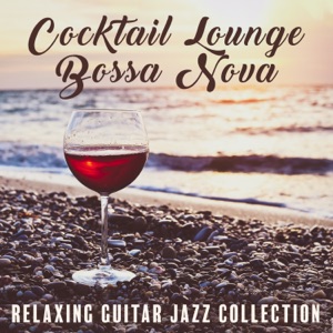 Cocktail Lounge Bossa Nova - Relaxing Guitar Jazz Collection: Cafe Bar, Spanish Nights