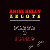 Plata o Plomo (feat. Ariel Kelly) - Single - Zelote