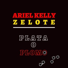 Plata o Plomo (feat. Ariel Kelly) Zelote