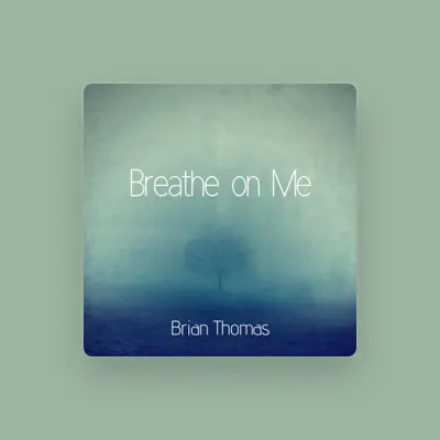 Listen to Brian Thomas, watch music videos, read bio, see tour dates & more!