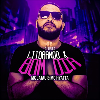 Litorando X Bom Dia (feat. Mc Jajau & MC Hyatta) [Remix] - Single