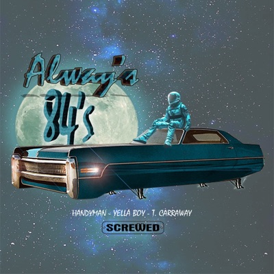 Alway's 84s (feat. Handyman & Yella Boy) - Single