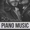 50 Sensuality Piano Music: Calming Shades of New Age Piano, Romantic Chill, Sexy Love Songs - Sensual Music Paradise
