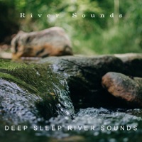 Deep Sleep River Sounds - River Sounds
