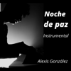 Noche de paz (Instrumental) - Alexis Gonzalez